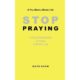 stop-praying big