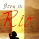 born in rio born in rio