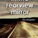 in the rearview in the rearview