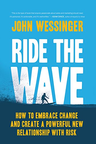 Read more about the article RIDE THE WAVE: How to Embrace Change and Create a Powerful New Relationship with Risk
