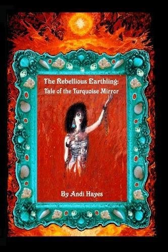 Read more about the article THE REBELLIOUS EARTHLING: Tale of the Turquoise Mirror