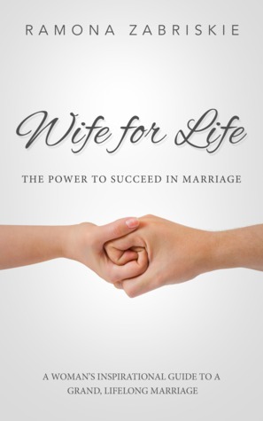 Read more about the article Ramona Zabriskie on “Wife for Life: The Power to Succeed in Marriage”