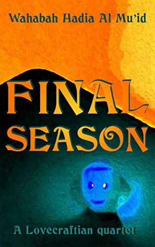 Read more about the article Wahabah Hadia Al Mu’id on “Final Seasons: A Lovecraftian Quartet”