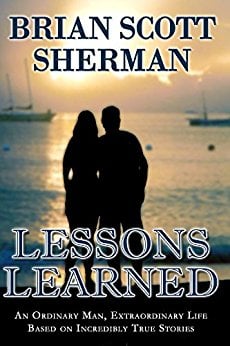 Read more about the article Brian Scott Sherman Talks about “Lessons Learned: An Ordinary Man, Extraordinary Life”