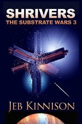 Read more about the article Jeb Kinnison on “Shrivers: The Substrate Wars 3”