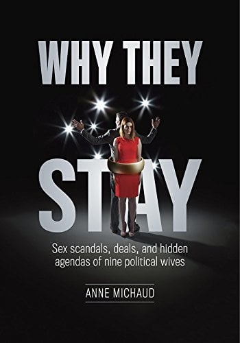 Read more about the article Anne Michaud on “Why They Stay: Sex Scandals, Deals, and Hidden Agendas of Nine Political Wives”