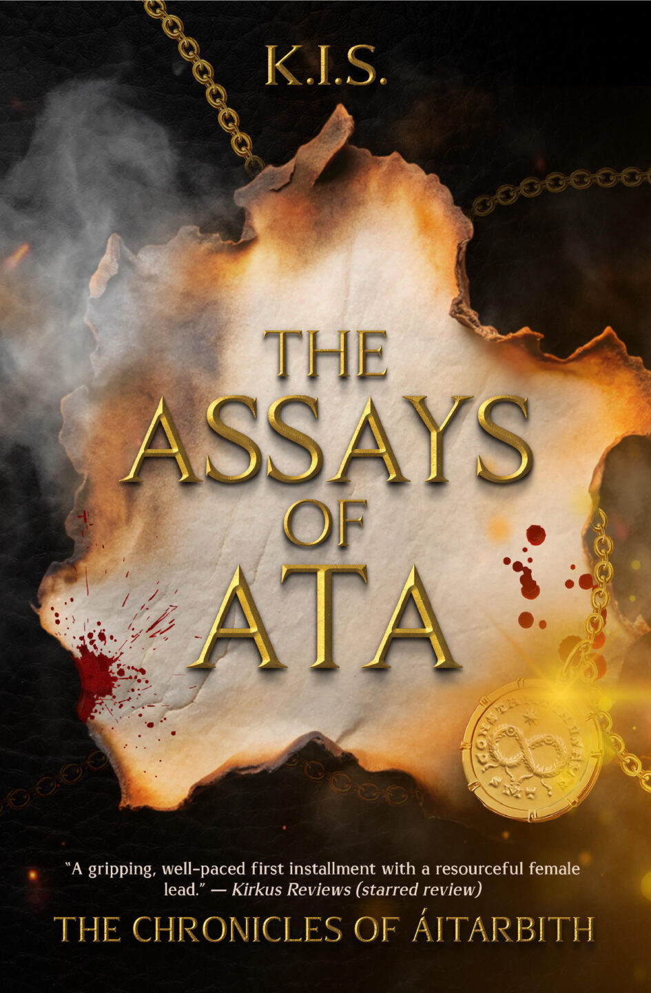Book cover for The Assays of ATA by K.I.S., featuring a burnt parchment with gold lettering, red splatters, a gold medallion, and smoke. Includes a review and The Chronicles of Áitarbith series name in an assays-inspired design.