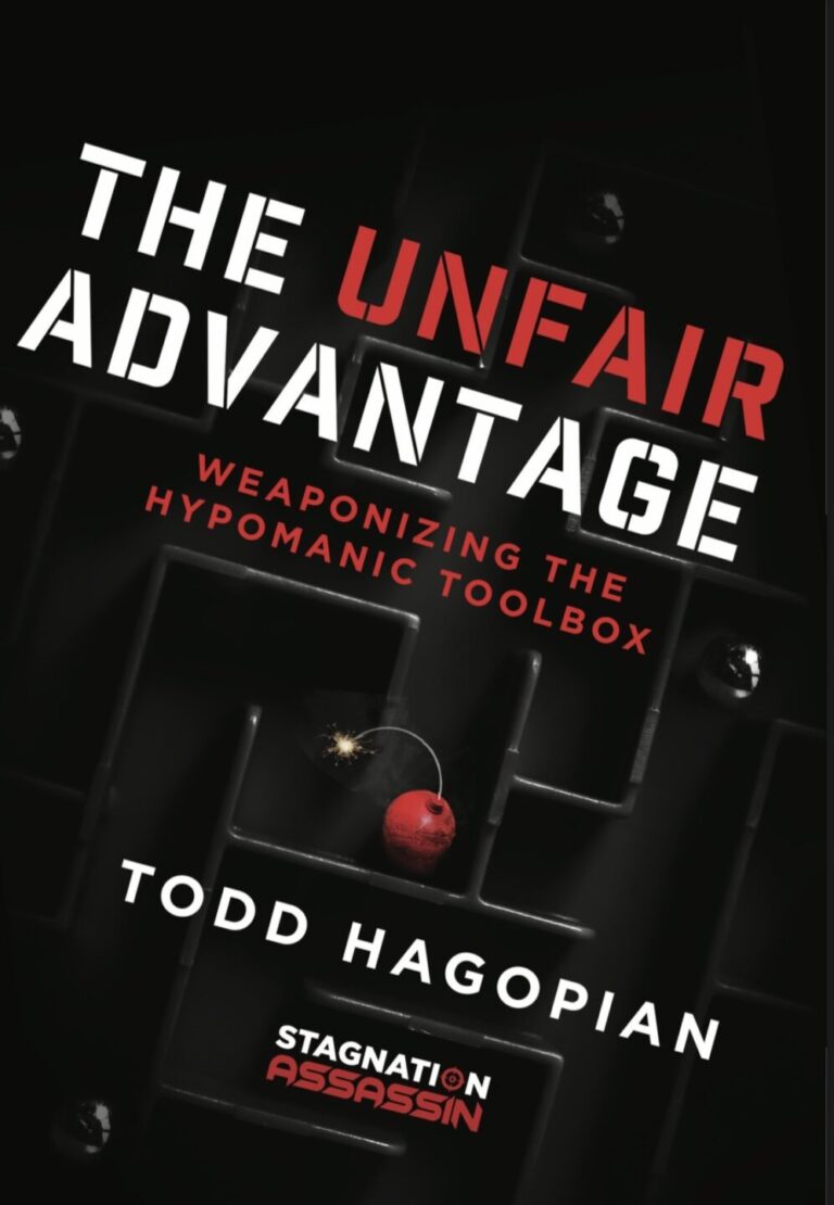 Book cover of The Unfair Advantage by Todd Hagopian. The cover features a dark maze with a red bomb in the center, symbolizing the power of the hypomanic toolbox. The subtitle reads Weaponizing the Hypomanic Toolbox. Stagnation Assassin appears at the bottom.