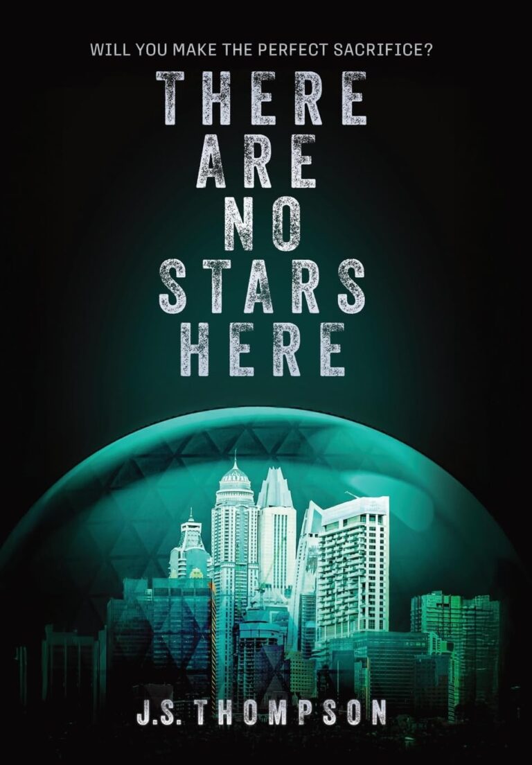 A book cover shows a futuristic cityscape under a translucent dome, with THERE ARE NO STARS HERE in large letters above and J.S. THOMPSON below. The tagline reads, In a world with no stars, will you make the perfect sacrifice?.