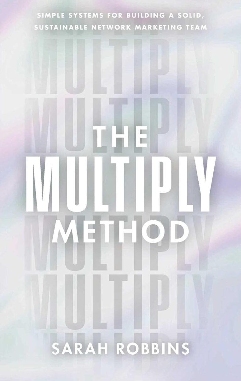 Book cover with soft pastel colors and the words: The Multiply Method in bold white letters. Smaller text at the top reads: Simple systems for building a solid, sustainable network marketing team by Sarah Robbins, author of Mile High Romance.