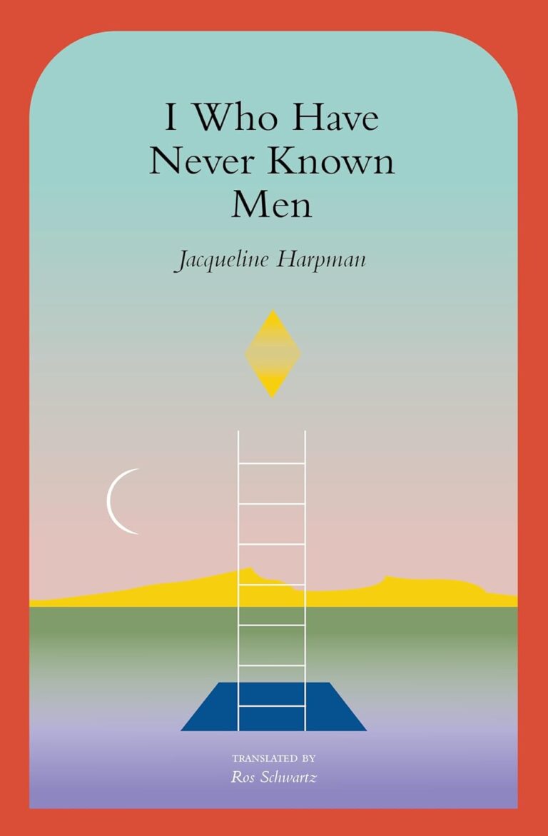 Book cover of I Who Have Never Known Men by Jacqueline Harpman, featuring a white ladder leading upward into darkness, a geometric yellow diamond shape, a crescent moon, and minimalist landscape in soft pastel colors.