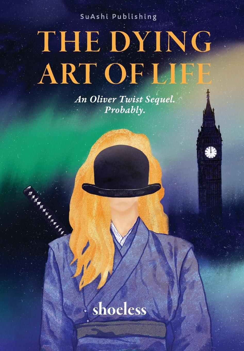 Book cover for The Dying Art of Life features a figure in a blue coat and bowler hat, face hidden, with a katana strapped to their back. Big Ben looms behind. Text reveals this is Shoeless’s Oliver Twist sequel exploring the dying art of life.
