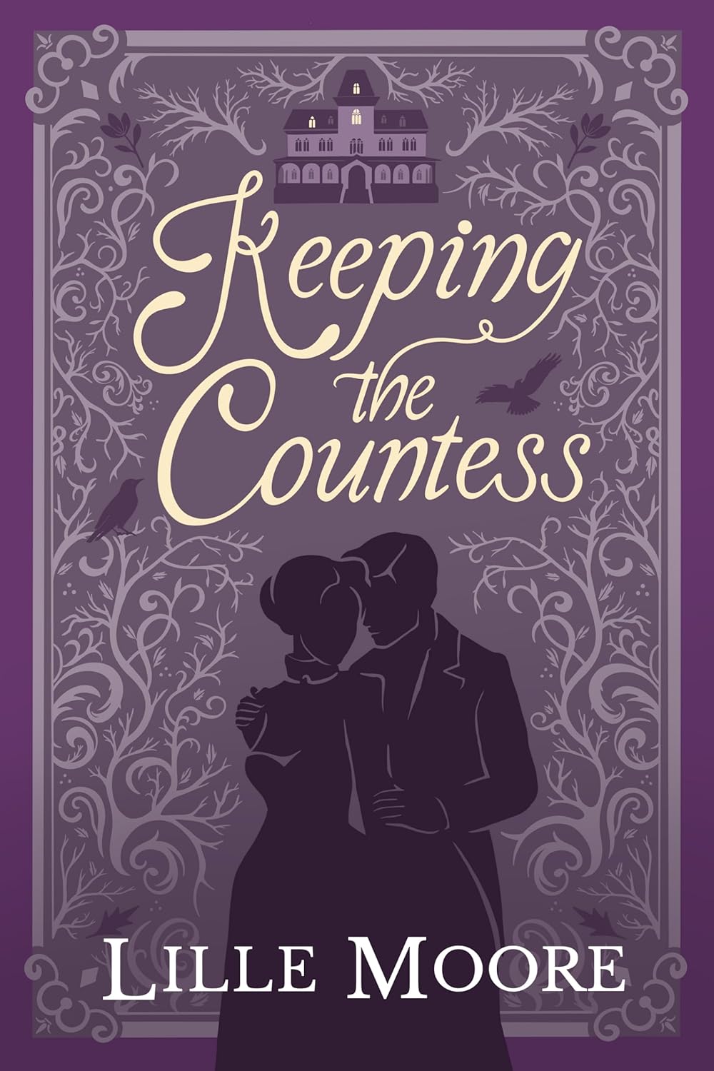 Book cover for Keeping the Countess by Lille Moore. A silhouetted couple embraces amid ornate vine patterns, with a large house above and birds in the background. A striking purple backdrop captures the allure of a latest book by an IR Approved Author.