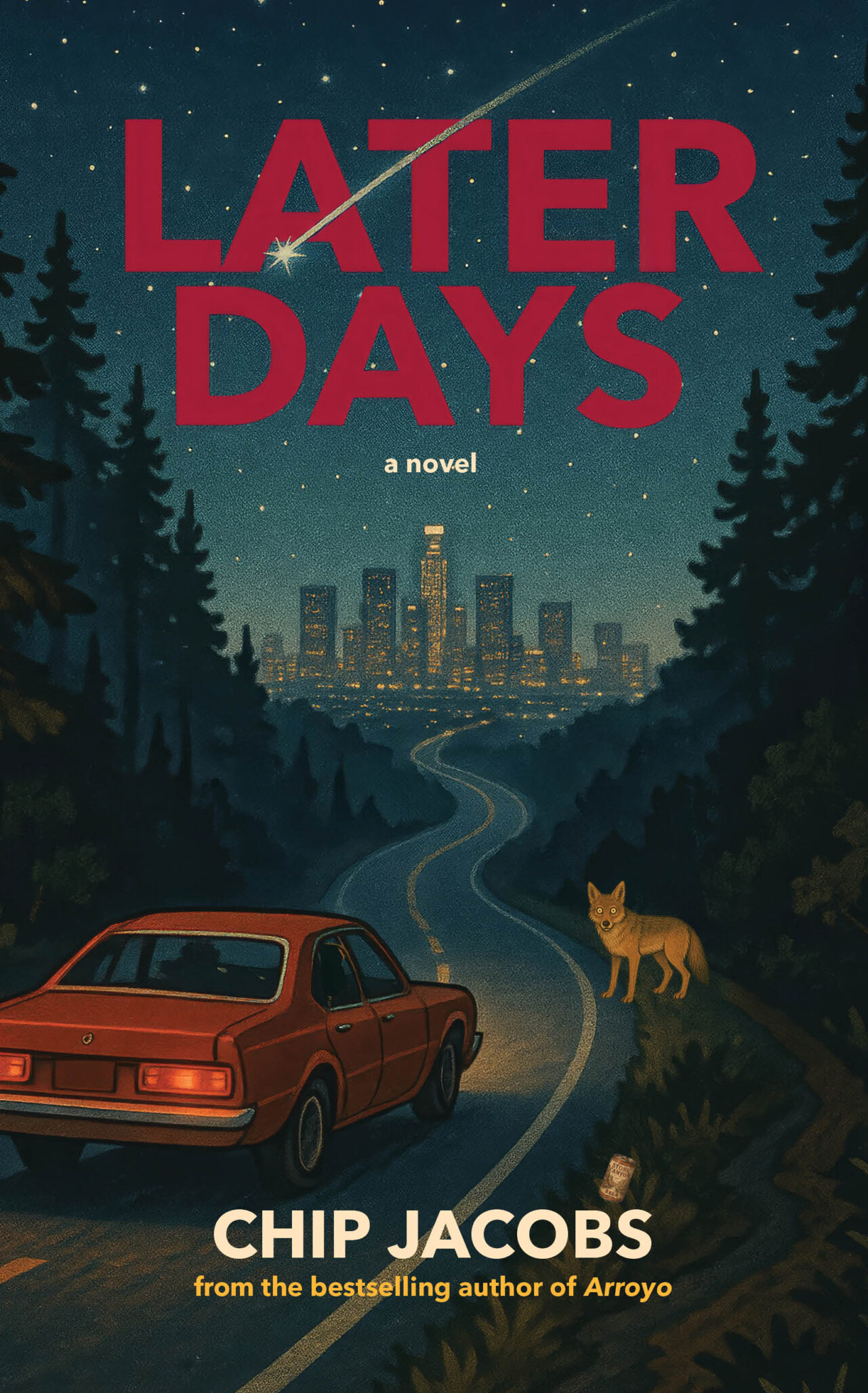 A red car drives on a winding road at night toward a city skyline under a starry sky. A coyote stands by the roadside. The book title Later Days and author Chip Jacobs are displayed in large, bold text.
