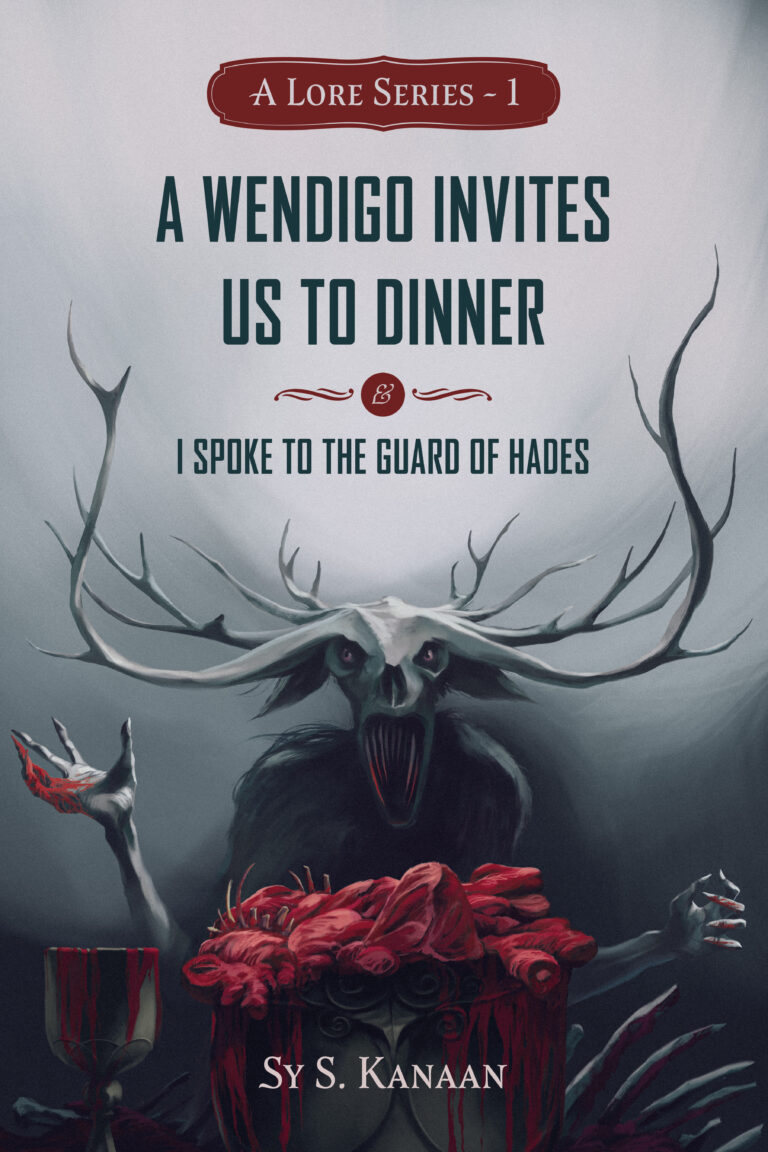 A book cover shows a wendigo with antlers and claws clutching a bloody heart and red goblet, inviting readers to dinner. The title reads, A WENDIGO INVITES US TO DINNER & I SPOKE TO THE GUARD OF HADES by Sy S. Kanaan.