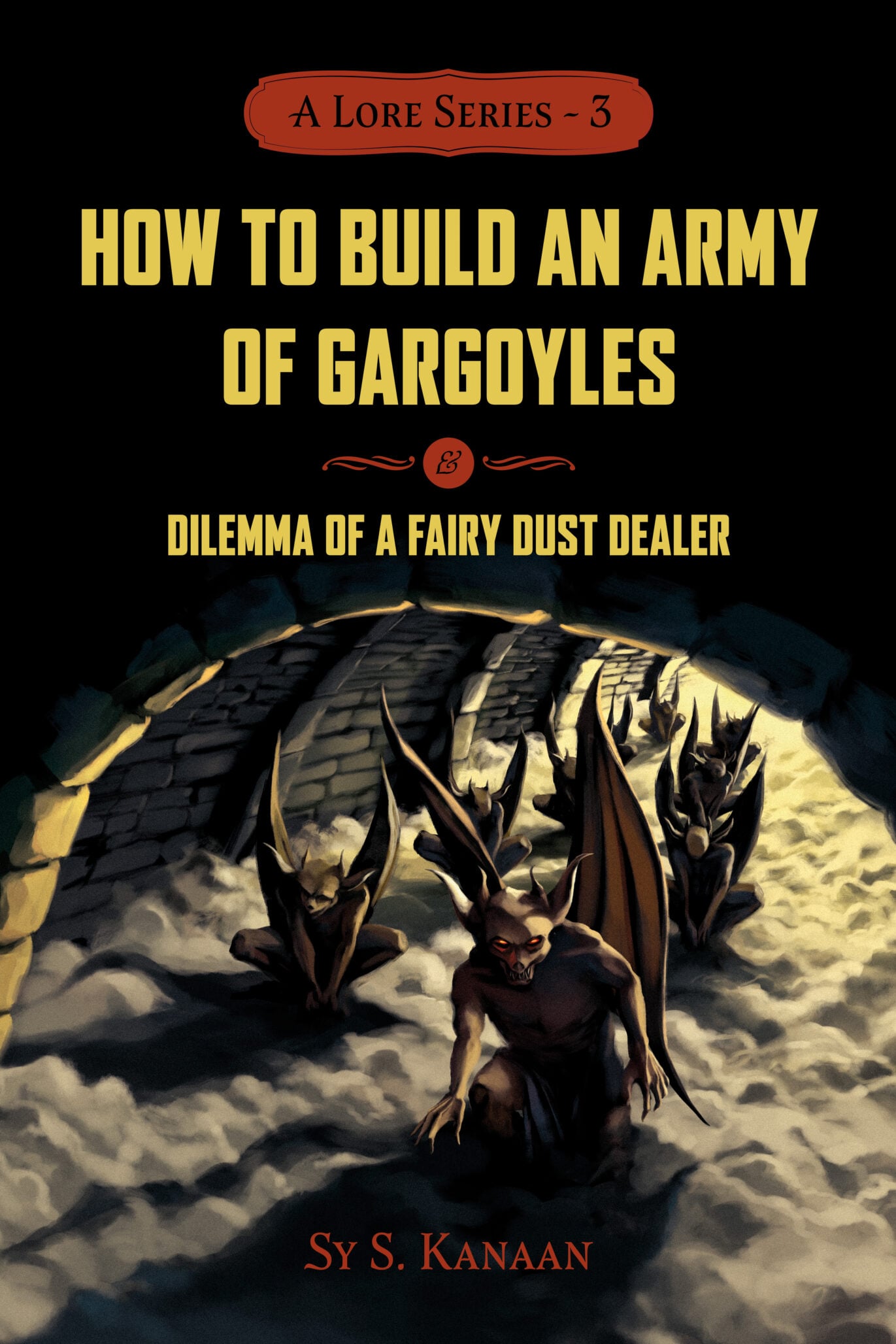 Book cover featuring three menacing gargoyles crawling on a stone bridge at night, with the title How to Build an Army of Gargoyles & Dilemma of a Fairy Dust Dealer by Sy S. Kanaan.