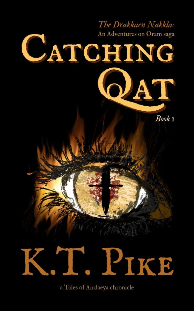Book cover for CATCHING QAT by K.T. Pike featuring a flaming eye with a cross symbol in the pupil. The bold gold title, CATCHING QAT, and author&rsquo;s name stand out on a striking black background.