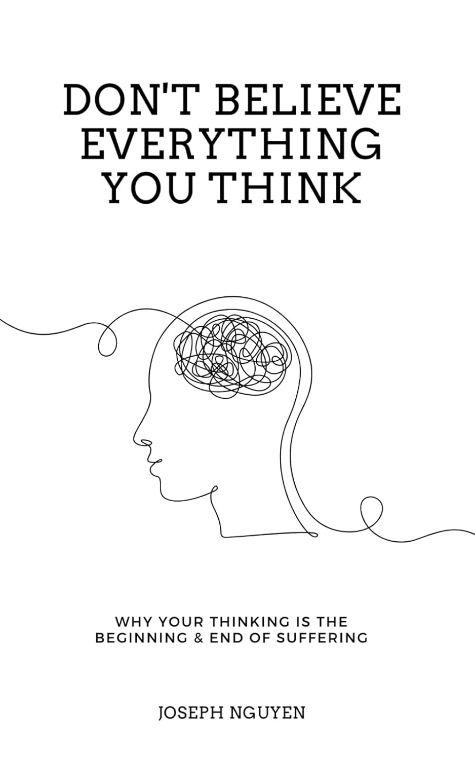 Read more about the article Don’t Believe Everything You Think (Expanded Edition): Why Your Thinking Is the Beginning & End of Suffering
