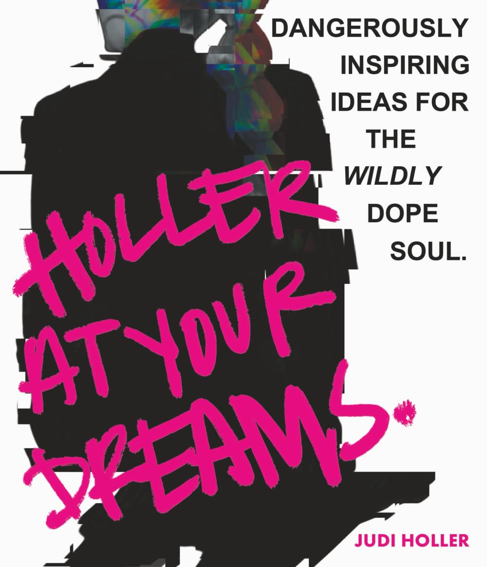 Read more about the article Holler at Your Dreams: Dangerously Inspiring Ideas for the Wildly Dope Soul