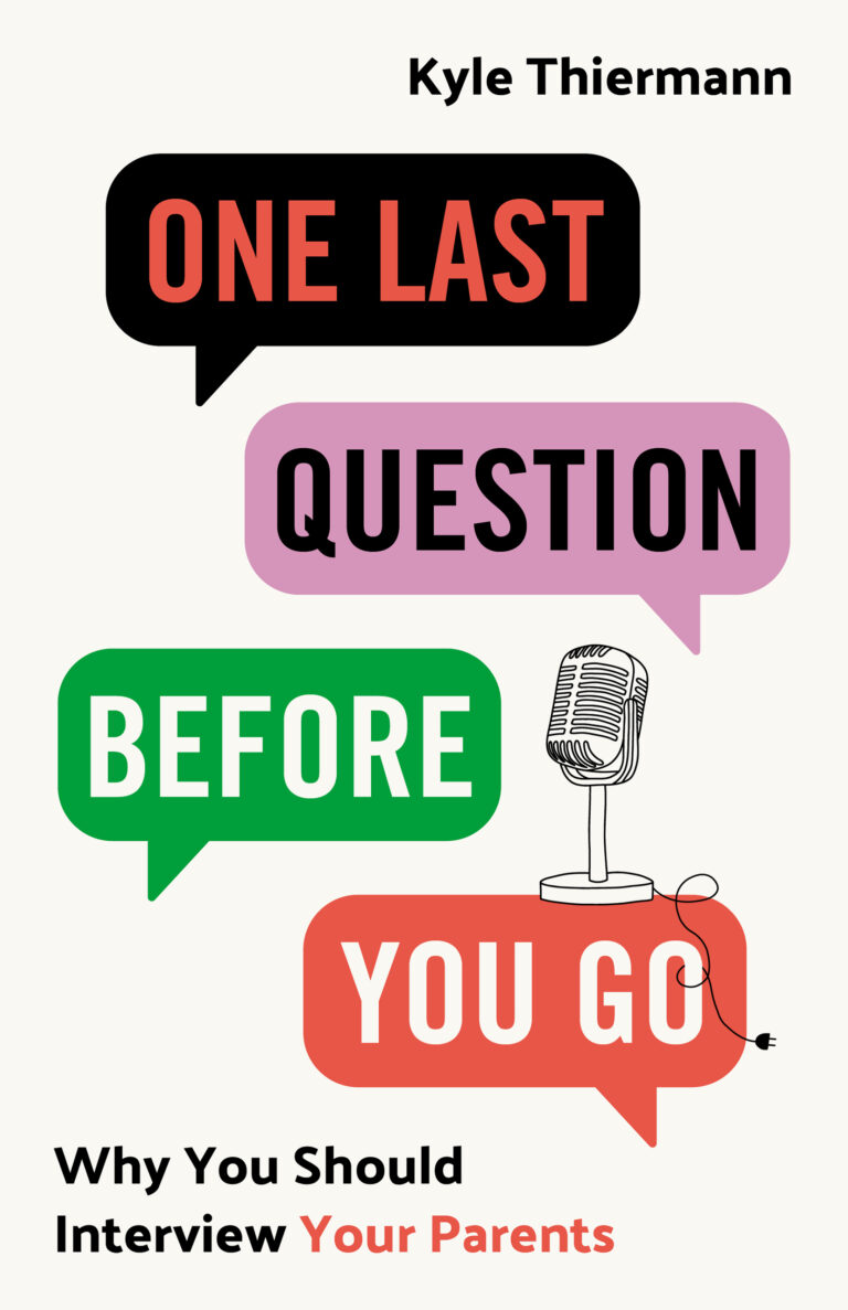 Book cover with speech bubbles saying One Last Question Before You Go, a vintage microphone illustration, and text: Why You Should Interview Your Parents by Kyle Thiermann—discover family history and parenting advice.