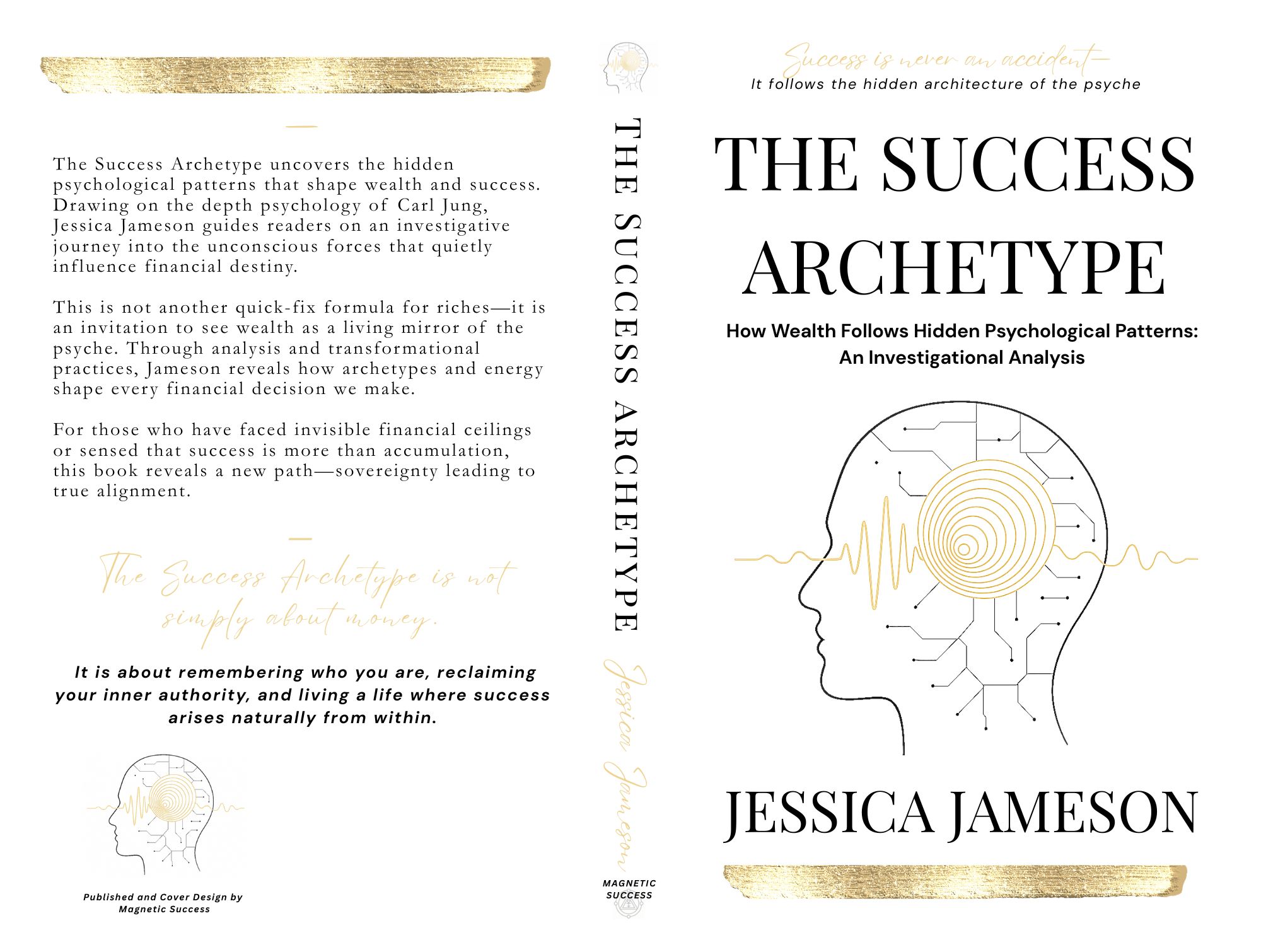 Book cover for The Success Archetype by Jessica Jameson. Features a gold, abstract brain and compass illustration, highlighting how psychological patterns shape financial success. Cream background, gold accents, elegant fonts reflect the Success Archetype theme.