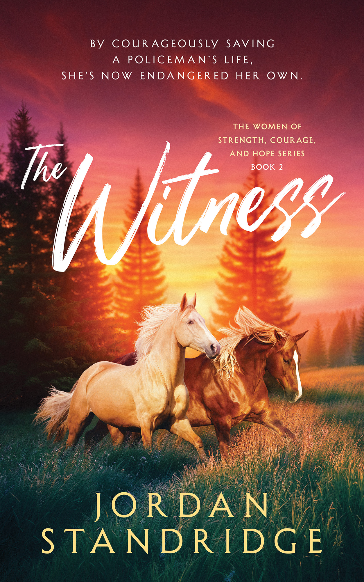 Book cover for The Witness by Jordan Standridge, featuring two running horses in a field at sunset with pine trees, and a quote about courage at the top. Series subtitle and author’s name appear at the bottom.