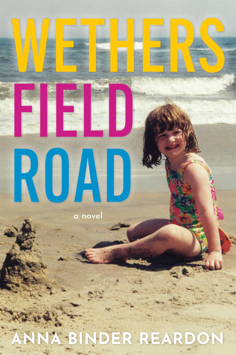 A young girl in a colorful swimsuit sits on a sandy beach near her sandcastle, with waves rolling in behind her. Large text reads &ldquo;Wethersfield Road &ndash; a novel &ndash; Anna Binder Reardon.&rdquo; Discover the magic of Wethersfield Road.