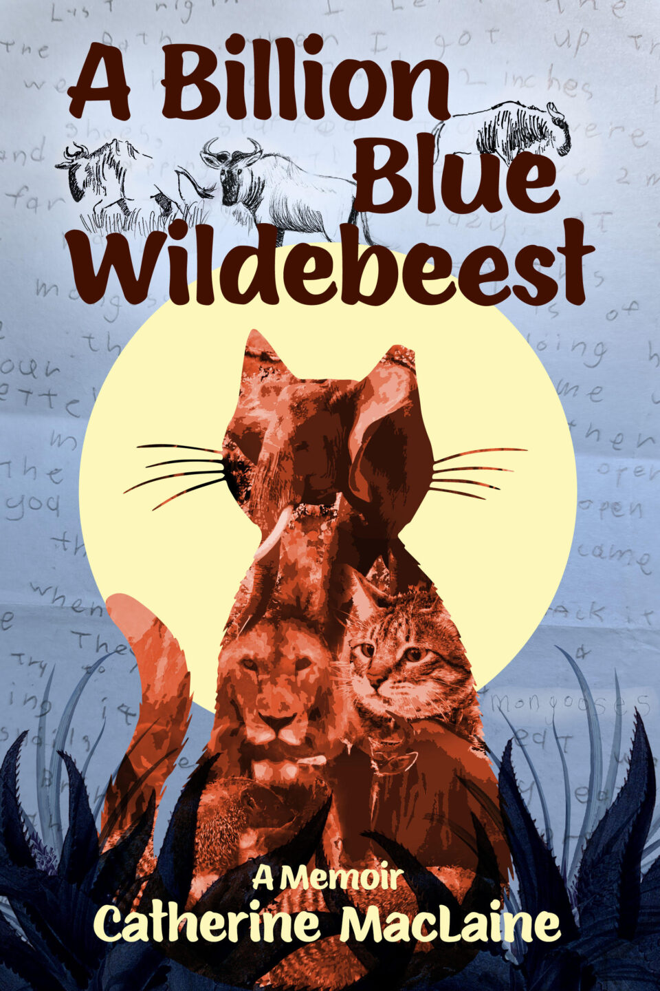 Book cover titled A Billion Blue Wildebeest by Catherine MacLaine. Illustrated blue wildebeests, a large cat silhouette filled with images of cats and a lioness, a yellow circle, and blue leaves decorate the bottom.