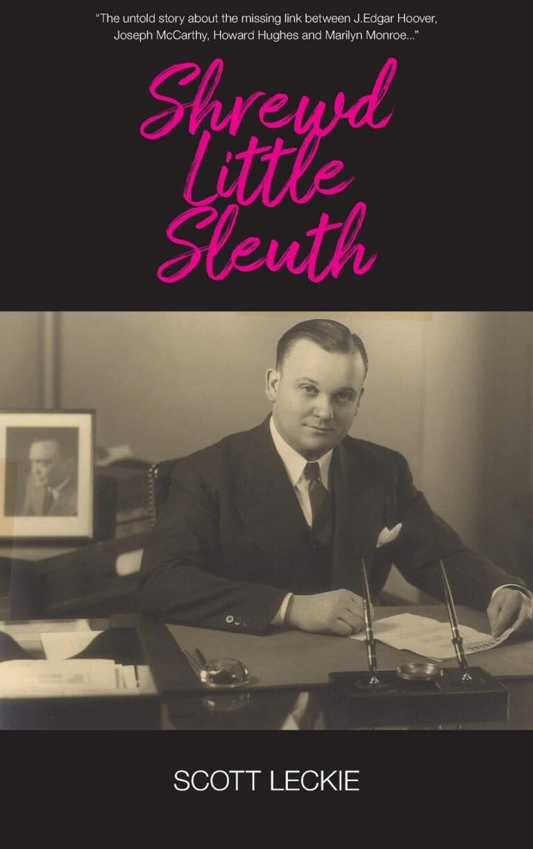 Book cover for Shrewd Little Sleuth by Scott Leckie. Features a sepia photo of a man in a suit at a desk, with pink Shrewd Little Sleuth title text above and a quote about J. Edgar Hoover and others at the top.