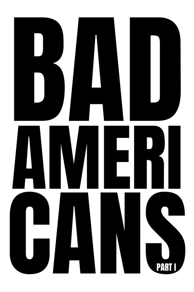 Large bold black text on a white background reads Bad Americans, with Part I in smaller letters at the bottom right of the last letter.