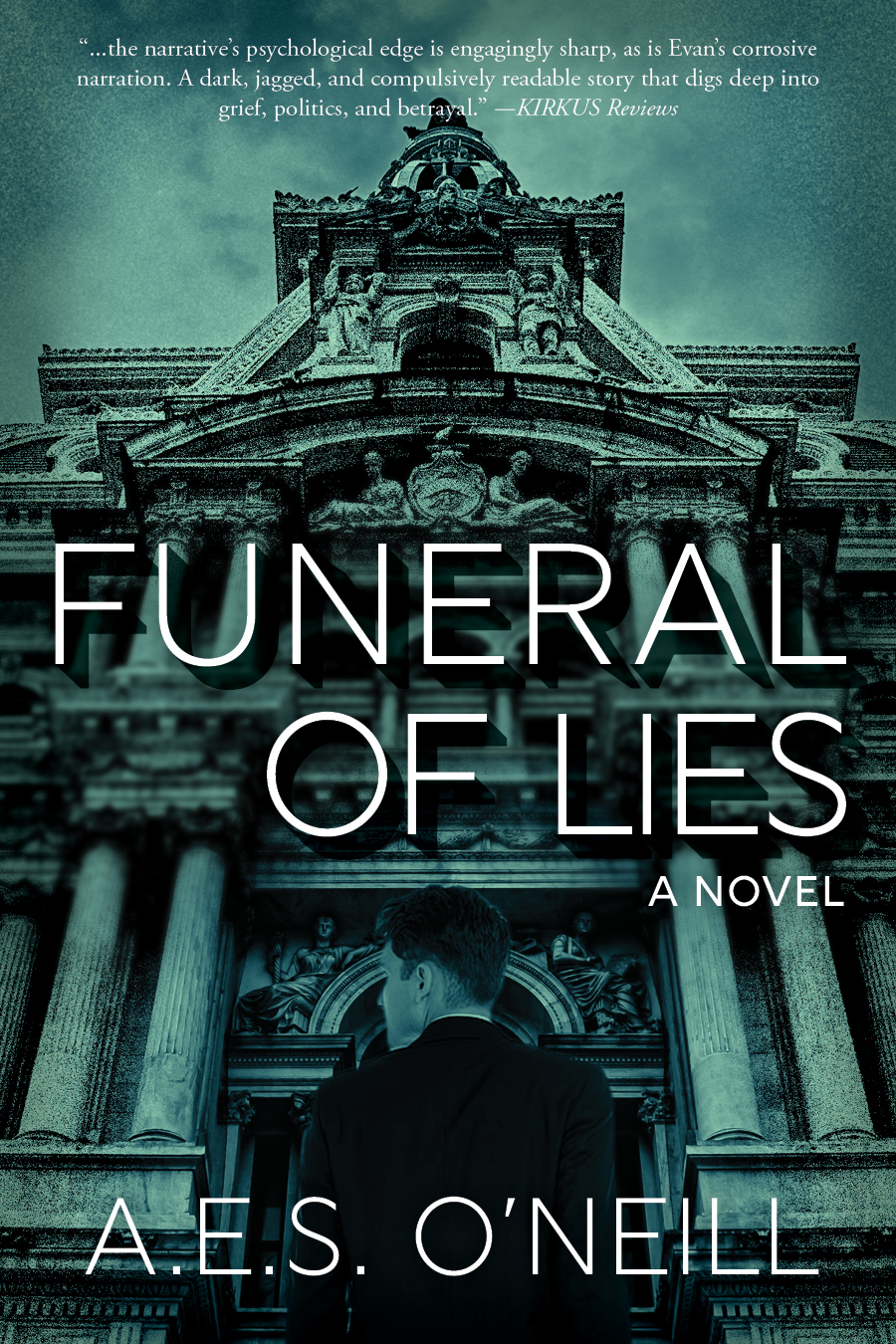 A man in a suit stands before a grand, old stone building with pillars and statues. The book title FUNERAL OF LIES: A Novel and author A.E.S. ONeill are boldly displayed in crisp white letters.