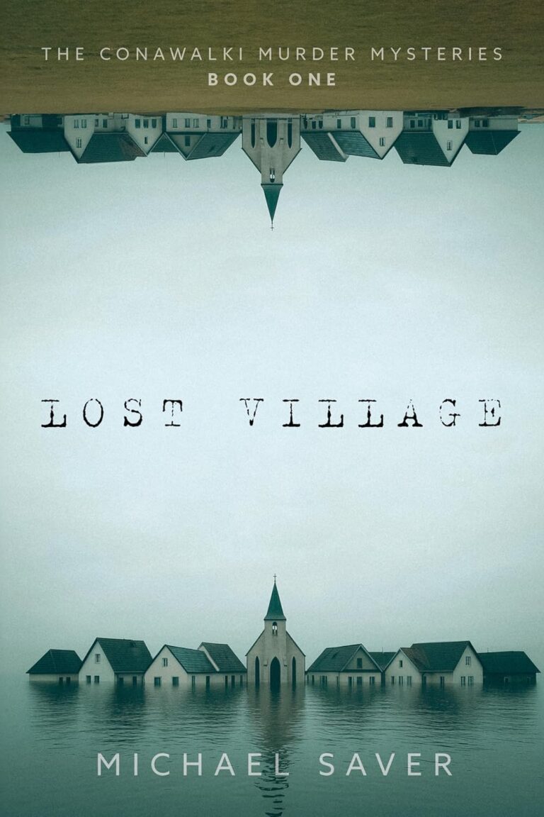 Book cover for Lost Village by Michael Saver. The image captures a foggy lakeside village with a church, reflected upside down at the top. The title "Lost Village" is centered in distressed typewriter font for a haunting effect.