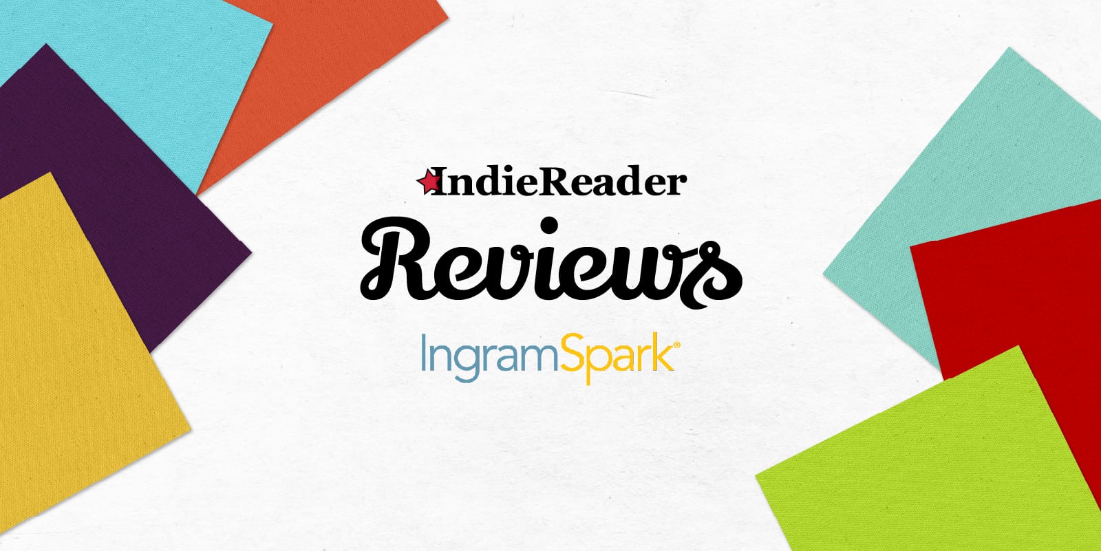 Colorful paper squares border the edges of a white background. In the center, the text reads “IndieReader Reviews IngramSpark,” with each section in a different font and color.
