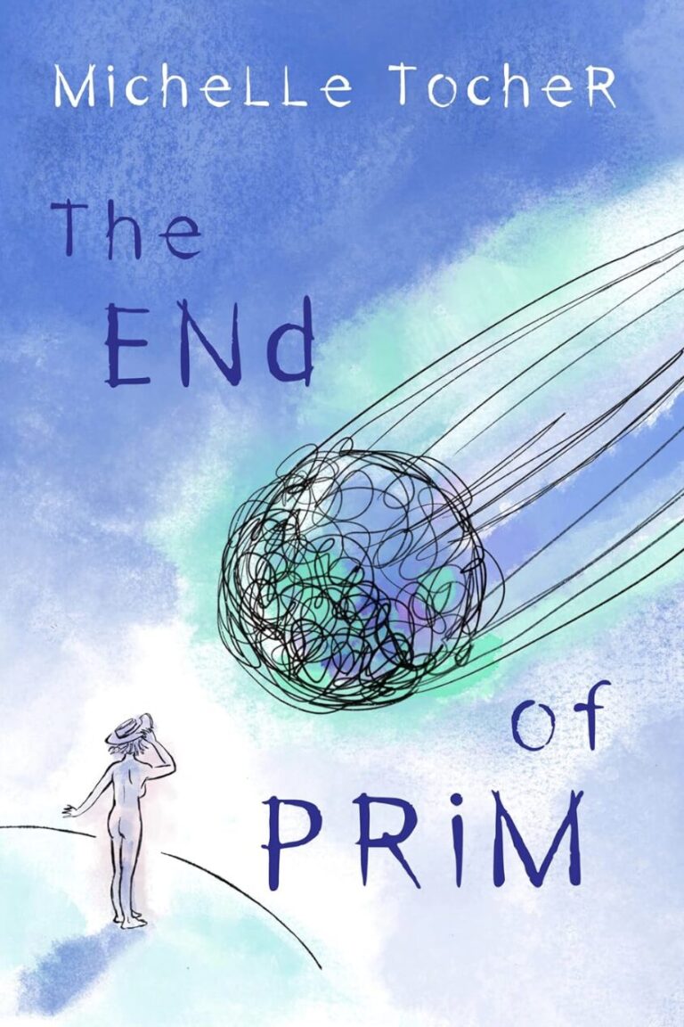 Book cover for The End of Prim by Michelle Tocher, an IR Approved Author. A person stands on a hill, gazing up at a tangled, comet-like object streaking across a blue sky with white clouds. The title and author’s name are displayed.