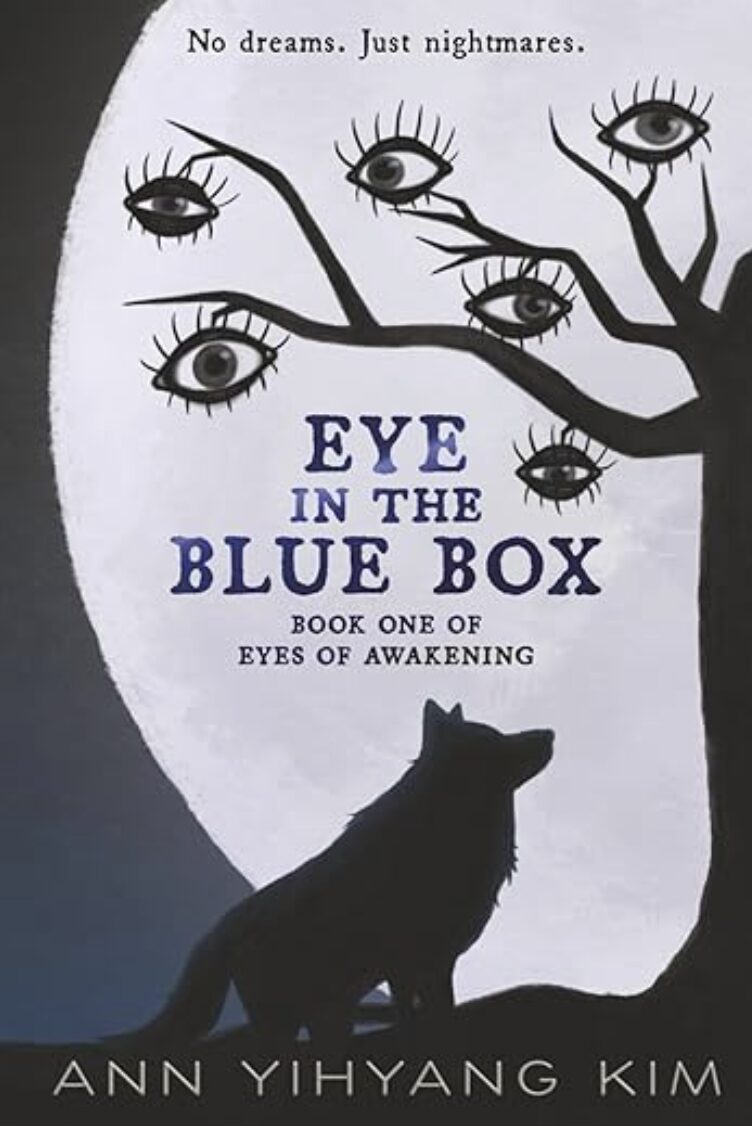 Book cover showing a silhouetted wolf howling at a large moon, with a tree and multiple illustrated eyes in the sky. Title reads Eye in the Blue Box by IR Approved Author Ann Yihyang Kim, with the tagline No dreams. Just nightmares.