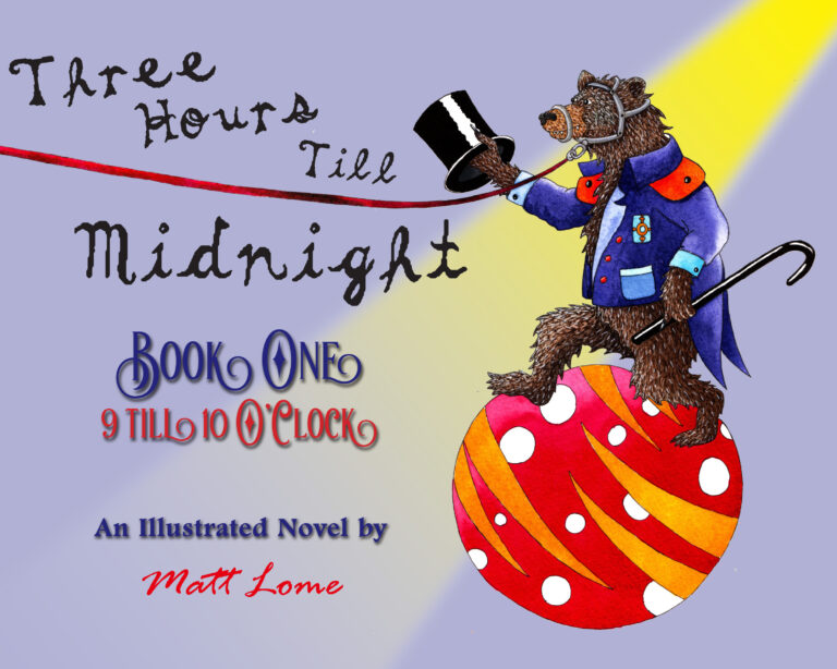 Illustration of a bear in a suit and cape, holding a cane and top hat, balancing on a red and white polka dot ball. Three Hours Till Midnight: Book One&mdash;9 Till 10 OClock, An Illustrated Novel by Matt Lome.