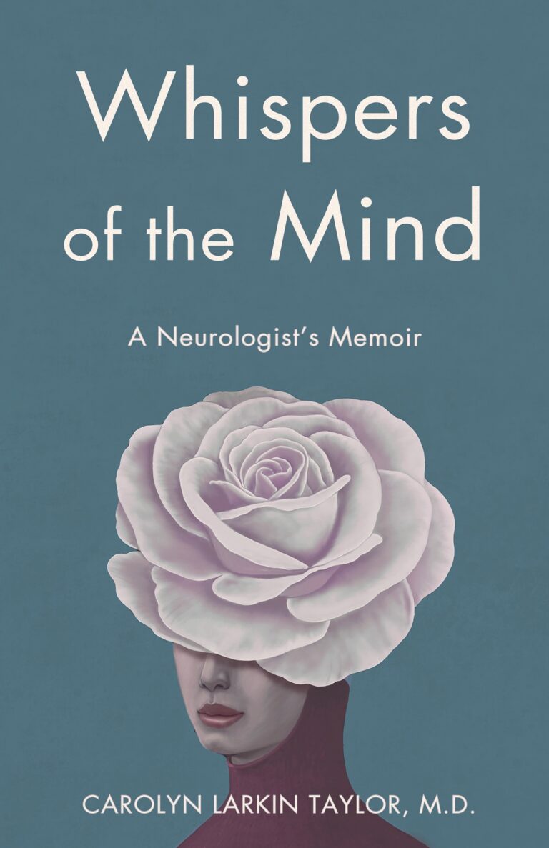 Book cover for Whispers of the Mind, a neurologist&rsquo;s memoir by Carolyn Larkin Taylor, M.D., featuring a woman&rsquo;s face with a large white rose replacing her upper head, set against a blue background.