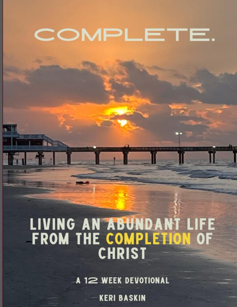 A sunrise over a pier and calm ocean waves, with the cover text: COMPLETE. Living an Abundant Life through the Completion of Christ. A 12 Week Devotional. Keri Baskin.