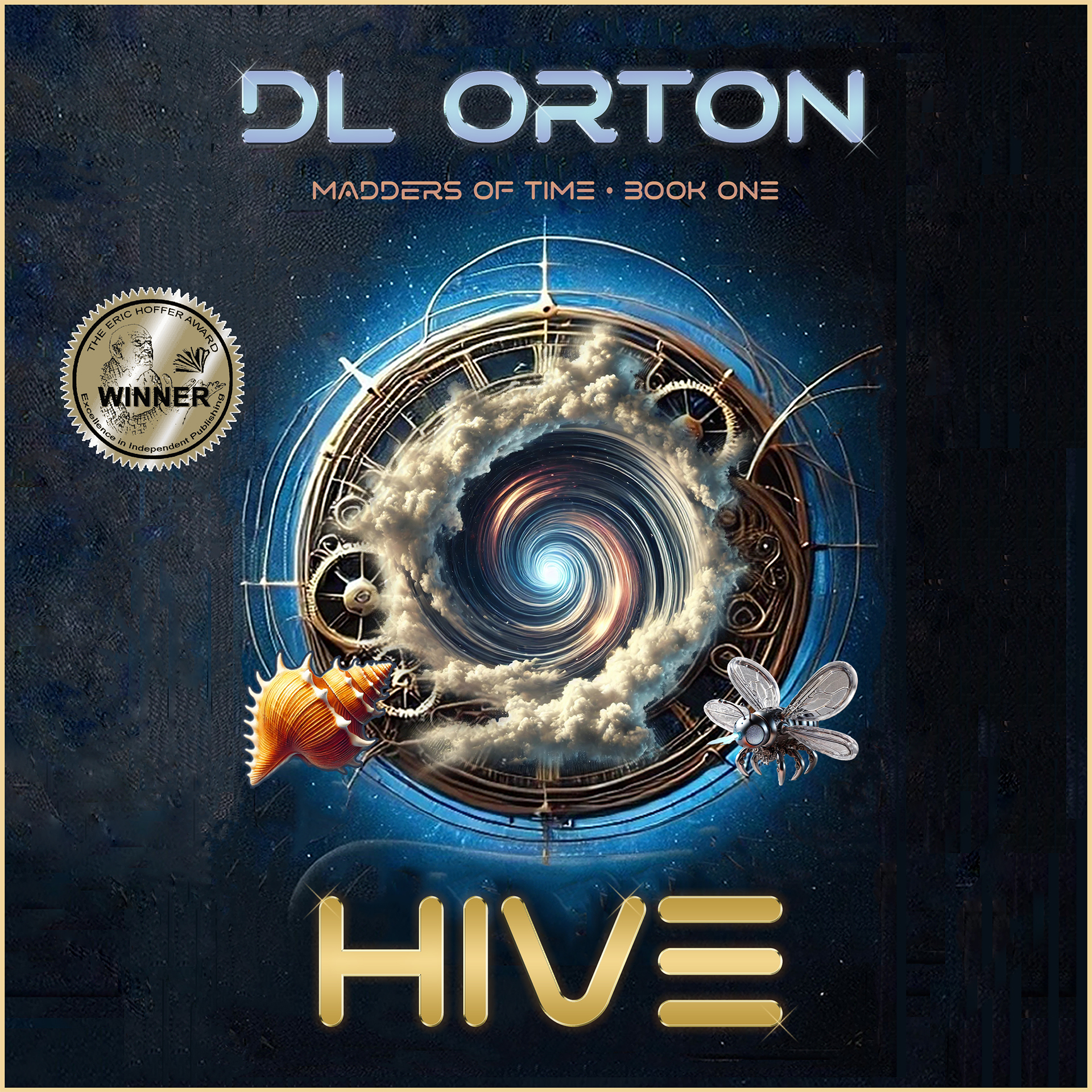 Book cover for HIVE: Book 1 by DL Orton features a swirling vortex surrounded by gears, clouds, a shell, and a fly. “Madders of Time” and a gold “Winner” award badge are also part of the striking design.