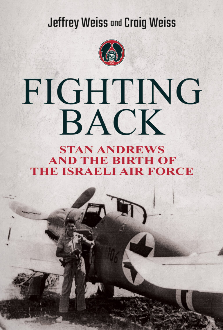 Book cover for Fighting Back: Stan Andrews and the Birth of the Israeli Air Force by Jeffrey Weiss and Craig Weiss, featuring a vintage photo of Stan Andrews standing by a WWII-era aircraft with a large star insignia.