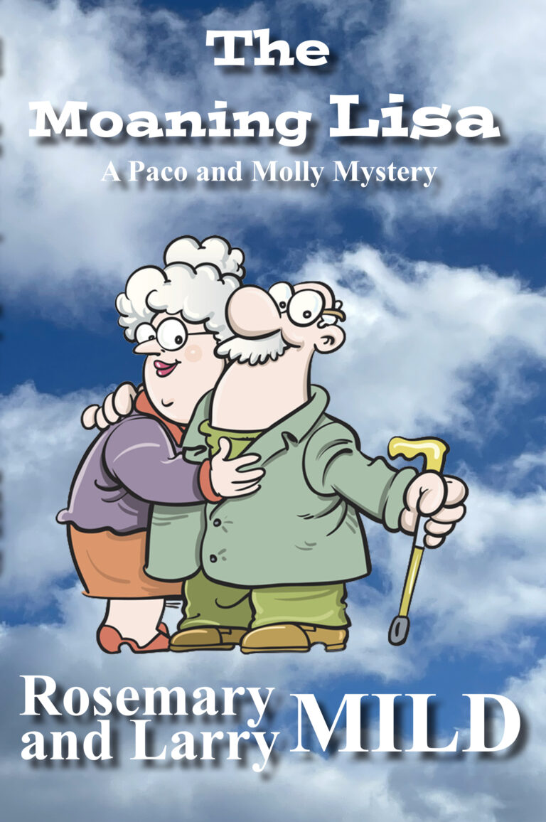 Cartoon illustration of an elderly couple embracing, with the man holding a cane. Against a cloudy blue sky, the text reads: Moaning Lisa: A Paco and Molly Mystery by Rosemary and Larry Mild.