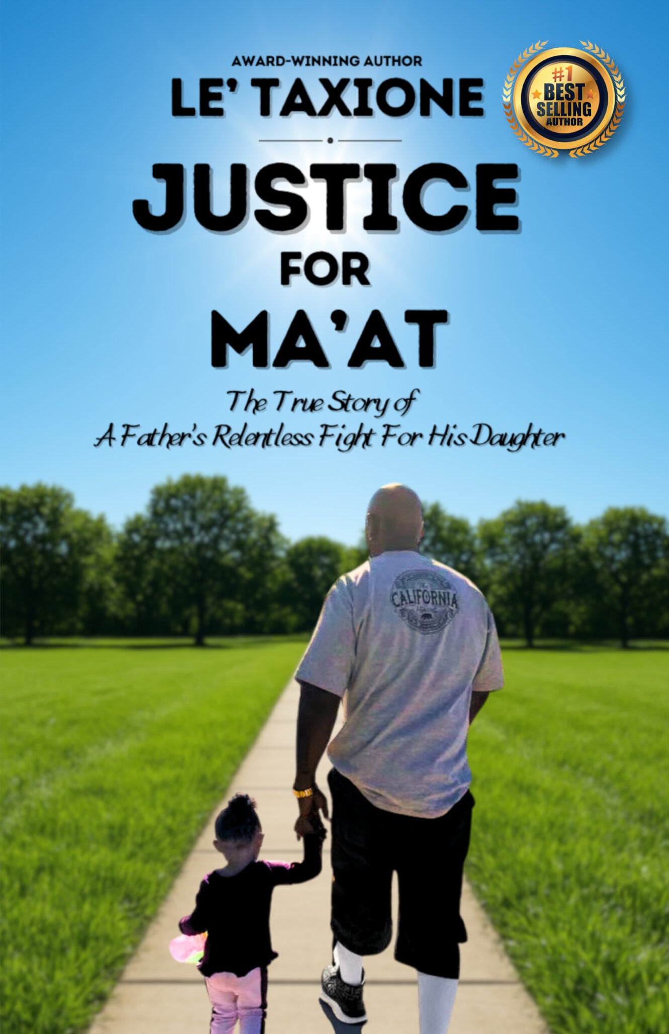 A man and a young girl walk hand in hand on a sunny park path. The book cover reads: Justice for Ma&rsquo;at&mdash;The True Story of A Father&rsquo;s Relentless Fight For His Daughter by Le Taxione.