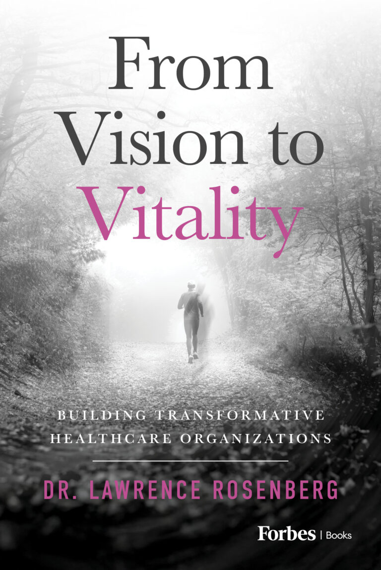 The cover of the book From Vision to Vitality shows a person jogging down a misty, tree-lined path, reflecting the journey toward healthcare vitality. The subtitle reads, Building Transformative Healthcare Organizations by Dr. Lawrence Rosenberg.