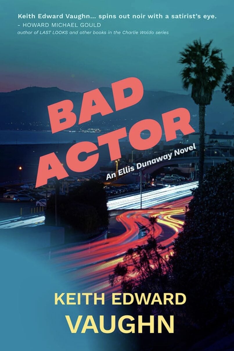 Book cover for Bad Actor by IR Approved Author Keith Edward Vaughn. Neon car light trails curve along a coastal road with palm trees and hills at dusk. Bold red and yellow title text is overlaid on the image.