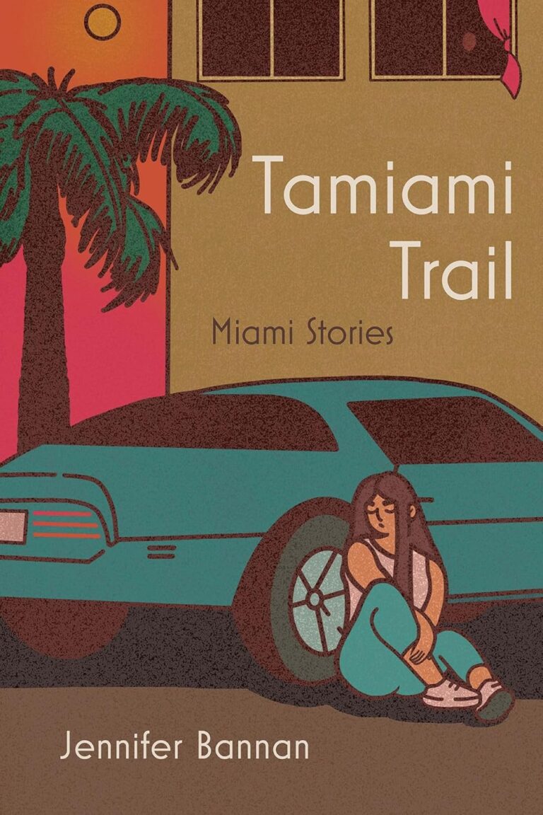 Illustrated book cover shows a girl with long hair sitting on the ground, leaning against a teal car along the Tamiami Trail. A palm tree and windows are behind her. The cover text reads: Tamiami Trail: Miami Stories, Jennifer Bannan.