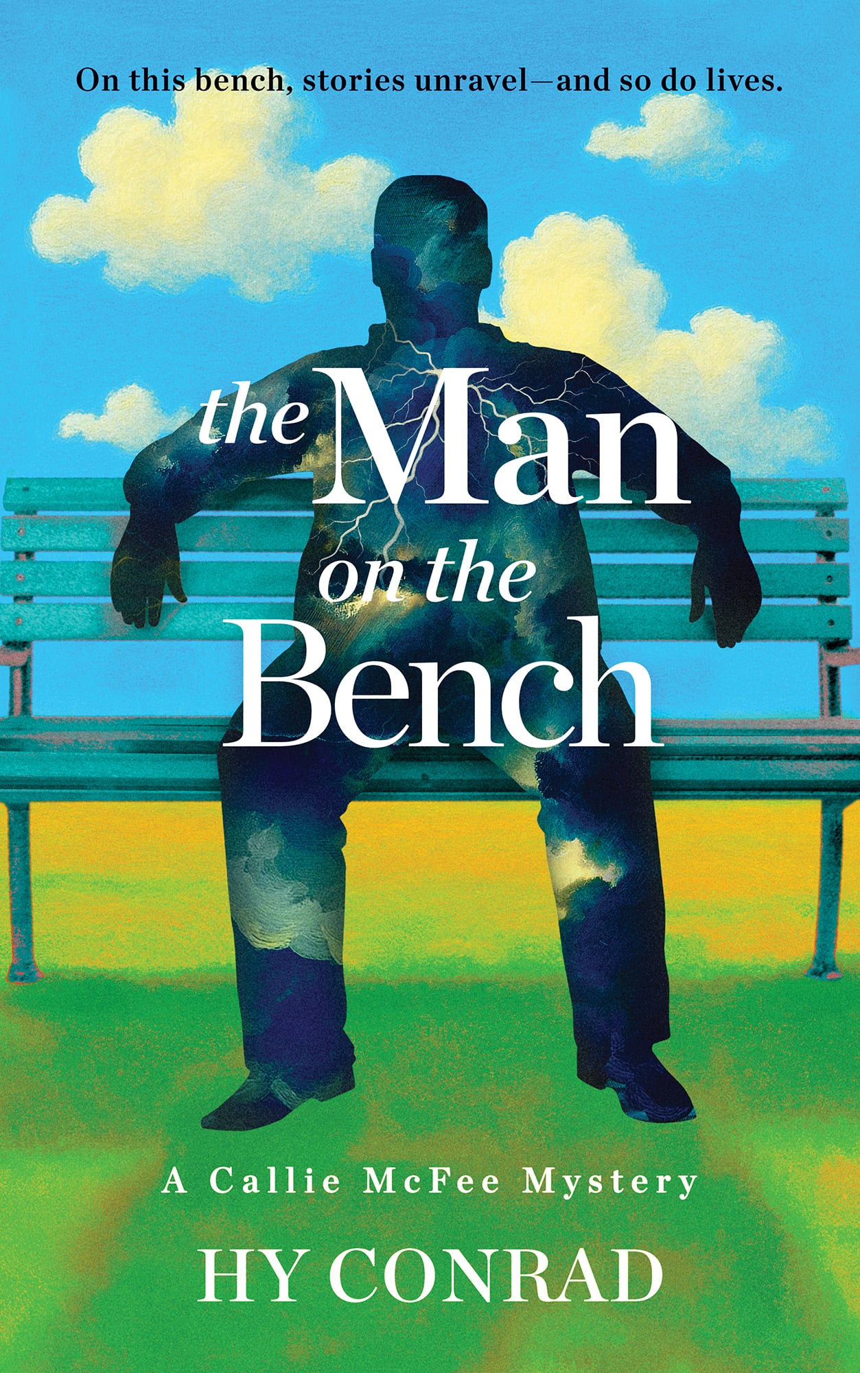 Book cover for The Man on the Bench by Hy Conrad features a silhouette of a man sitting on a park bench against a bright sky with clouds. The subtitle reads “A Callie McFee Mystery.” On this bench, stories—and lives—unravel.