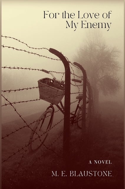 A sepia-toned image of a bicycle stuck on a barbed wire fence in a foggy field captures the haunting mood of For The Love of My Enemy, with the book title and author M. E. Blaustone displayed in the corners.