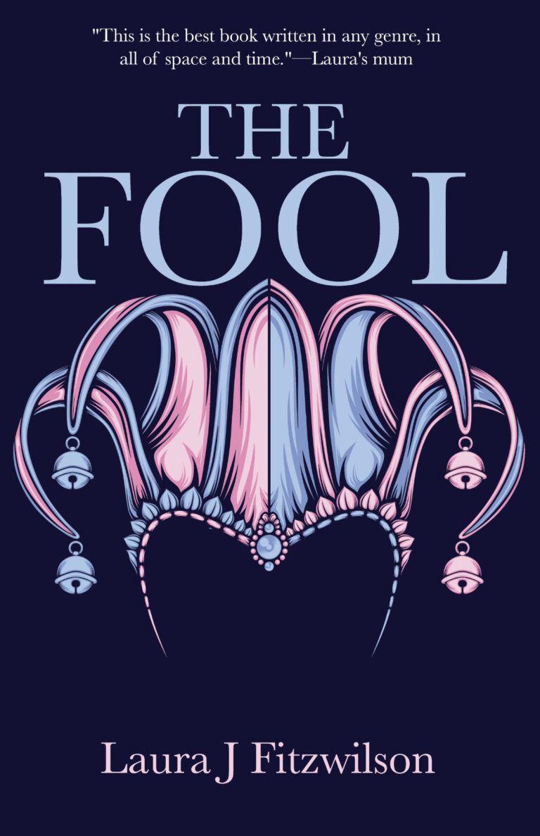 Book cover showing a decorative jester hat in pink and blue on a dark background. The title The Fool appears above the hat, and the author Laura J Fitzwilson is at the bottom. A quote from Lauras mum is at the top.