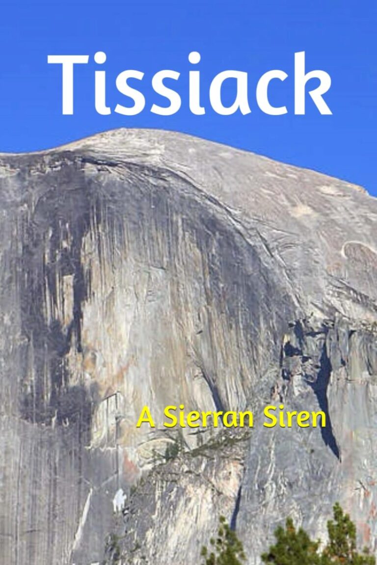 Book cover with a photo of Half Dome, a granite rock formation at Yosemite, under a clear blue sky. The title Tissiack is at the top in white text, and A Sierran Siren is below in yellow text.