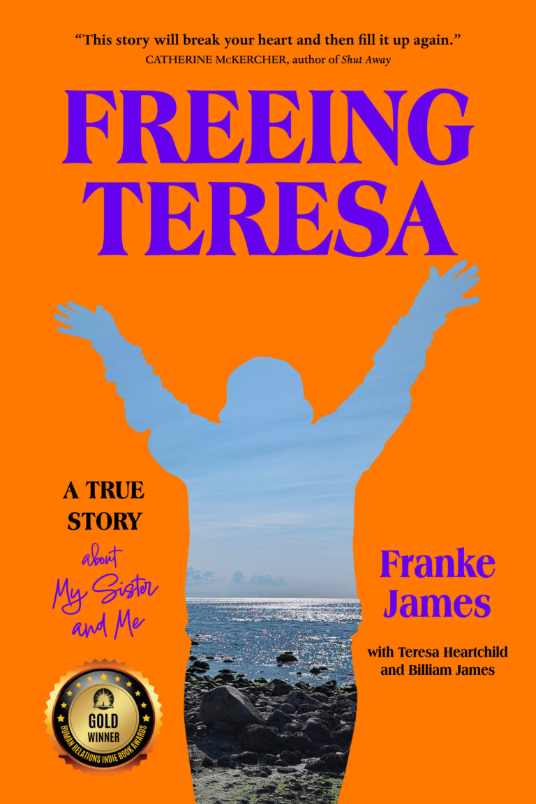 Book cover for Freeing Teresa by Franke James. A silhouette with arms raised stands by the ocean under an orange sky. Features a gold award seal and phrases like Freeing Teresa: A True Story about My Sister and Me.